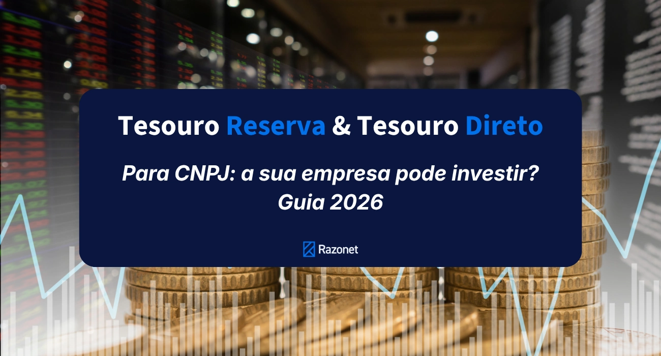 Tesouro Reserva e Tesouro Direto para CNPJ: empresa pode investir? Guia 2026